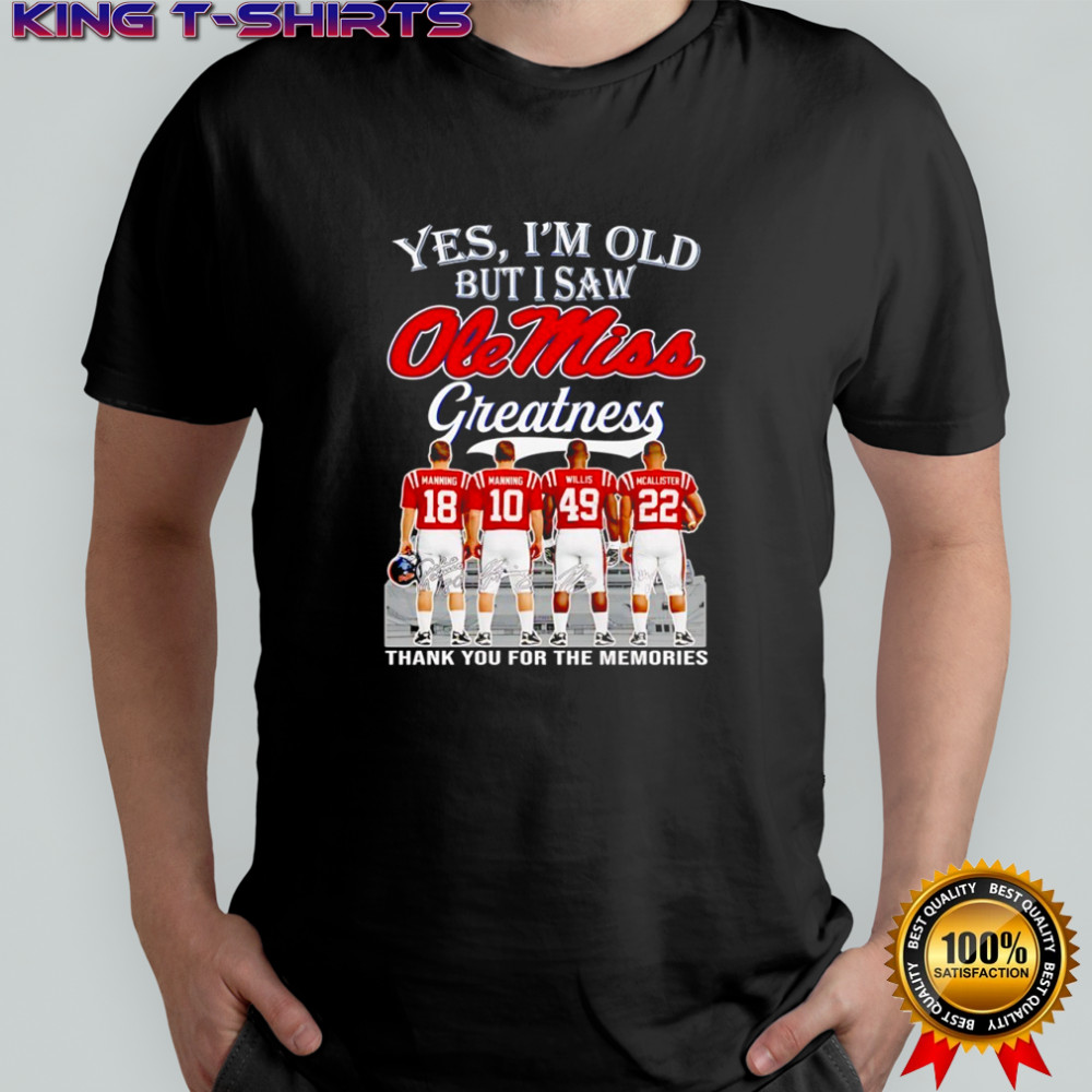 Yes I’m old but I saw Ole Miss Rebels greatness thank you for the memories signatures shirt